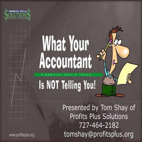 What Your Accountant Is Not Telling You by Tom Shay and Profits Plus