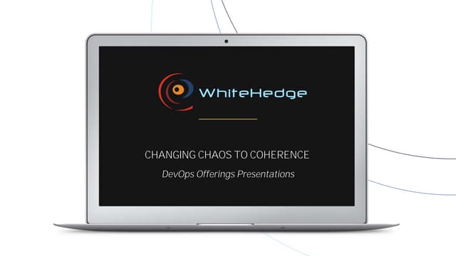 WhiteHedge DevOps Offerings and Skillset :: Changing Chaos to Coherence