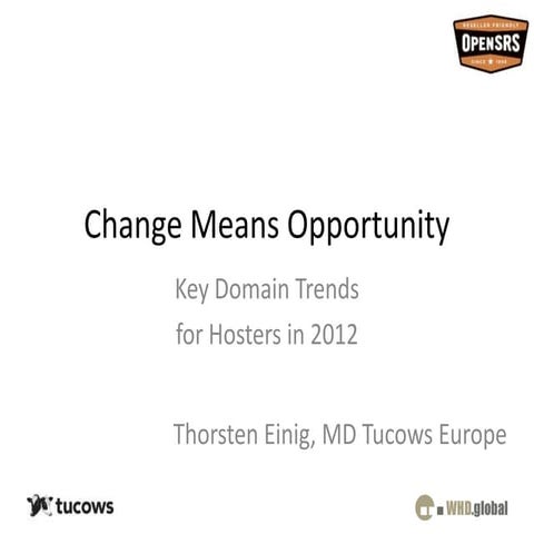 Change Means Opportunity - Key Domain Trends for Hosters in 2012