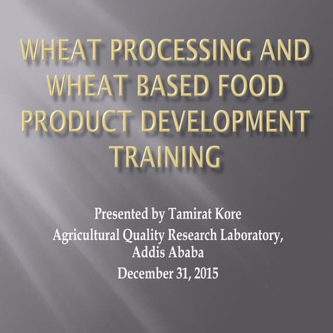 Wheat Processing and Product Development: A training