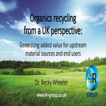 Organics recycling from a UK perspective: Generating added value for upstream...