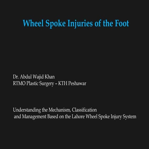 wheel spoke injuries by dr wajid in plastic surgery | PPTX