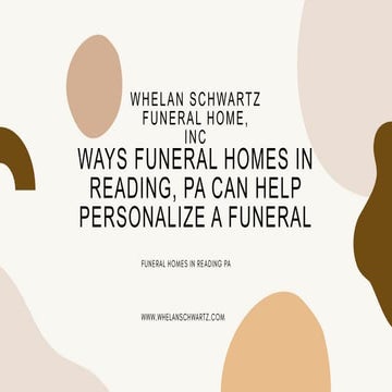 Whelan Schwartz Funeral Home, Inc Funeral Homes in Reading, PA.pptx