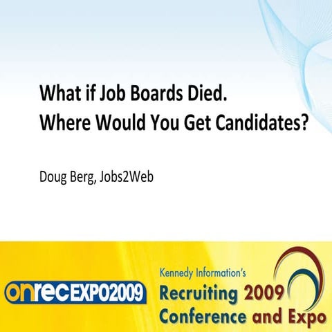 If job boards died - where would you get your candidates?