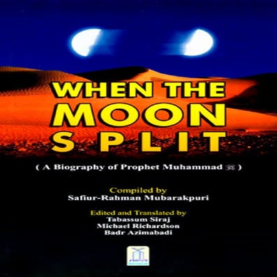 When The Moon Split – A Biography Of Prophet Muhammad (PBUH)