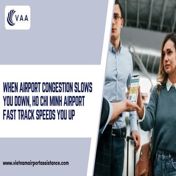 When Airport Congestion Slows You Down, Ho Chi Minh Airport Fast Track ...
