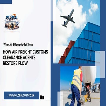 When Shipments Stall at London Gateway – How Smarter Customs Clearance ...