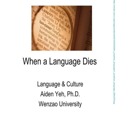 When a language dies- lecture notes for Language & Culture