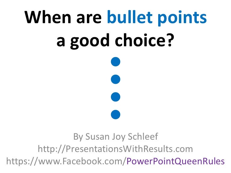When are bullet points a good choice?