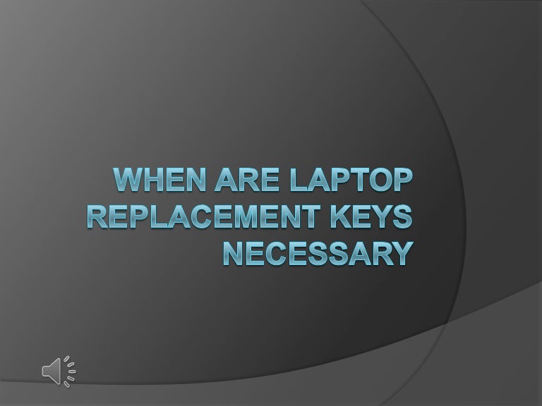 When Are Laptop Replacement Keys Necessary