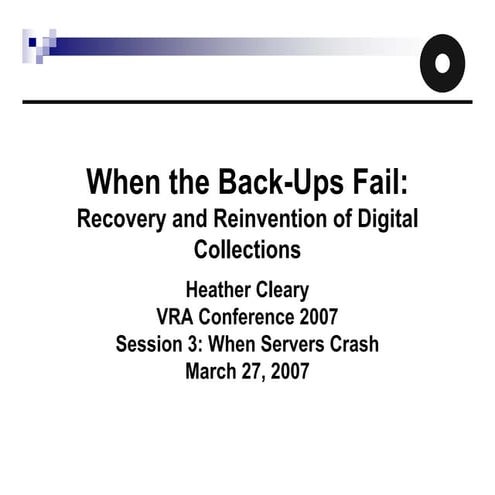 When the Back-Ups Fail: Recovery and Reinvention of Digital Collections