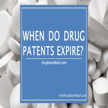 When do drug patents expire and when can generic drugs launch?