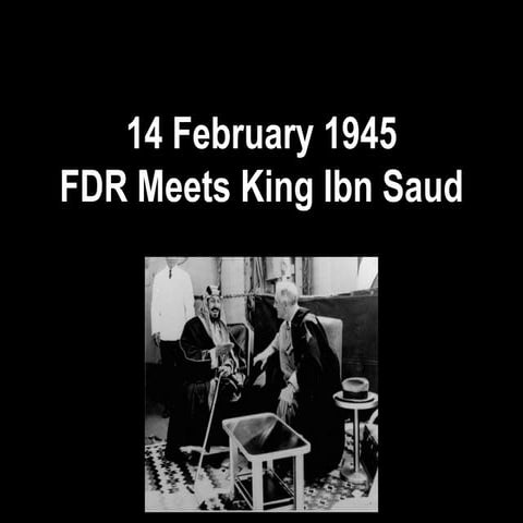 The First Meeting between an American President and a Saudi King