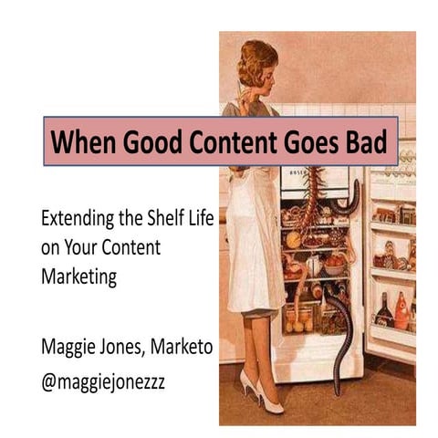 When Good Content Goes Bad: Extending the Shelf-Life of Your Content Marketing