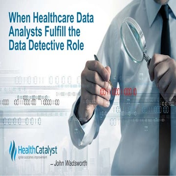 When Healthcare Data Analysts Fulfill the Data Detective Role