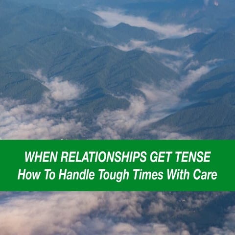 When Relationships Get Tense - How to Handle Tough Times with Care, by Michae...