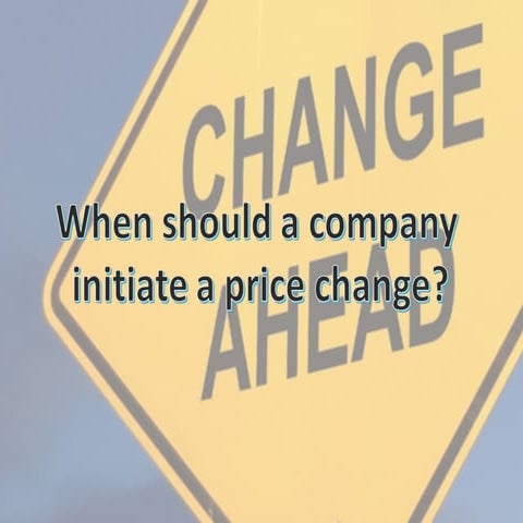 When should a company initiate price change
