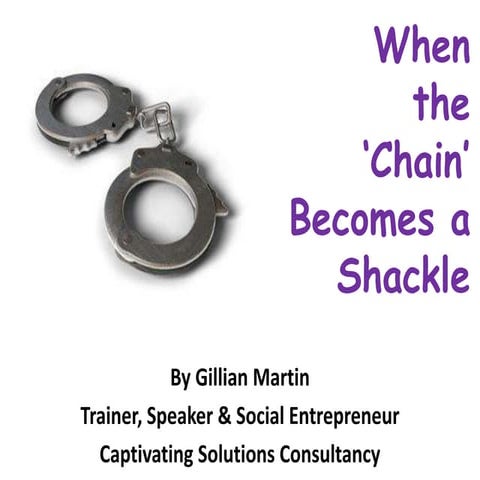 When the Chain Becomes a Shackle