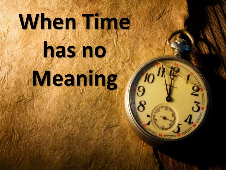 When time has no meaning