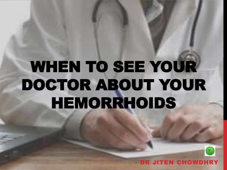 When to see your doctor about your hemorrhoids
