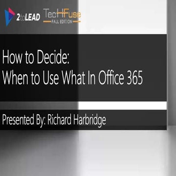 How To Decide When To Use What In Office 365 - TechFuse