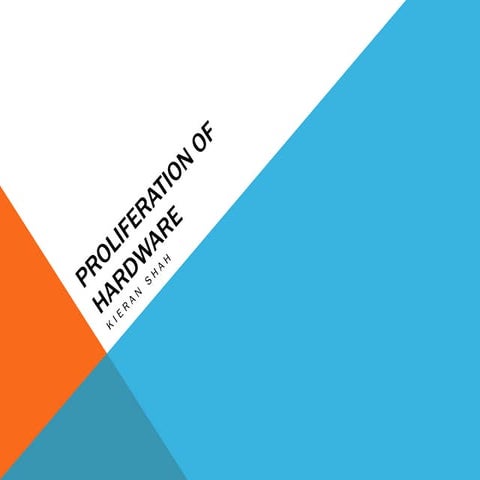 Proliferation of Hardware