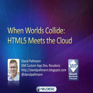 When worlds Collide: HTML5 Meets th...