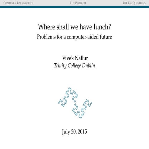 Where Shall We Have Lunch? Problems For A Computer-aided Future