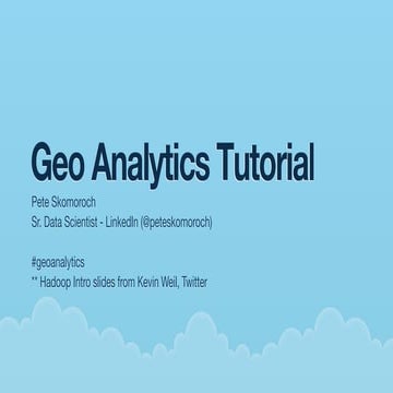 Geo Analytics Tutorial - Where 2.0 2011