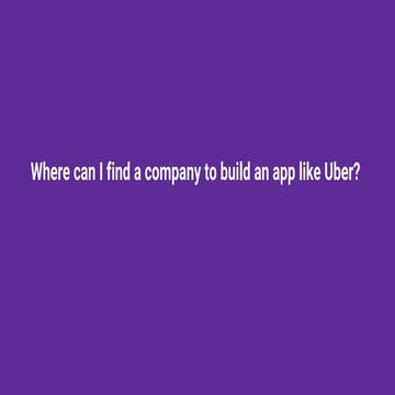 Where can I find a company to build an app like Uber_.pptx