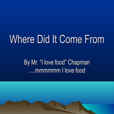 Where did it come from