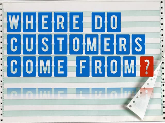 Where Do customers Come From?
