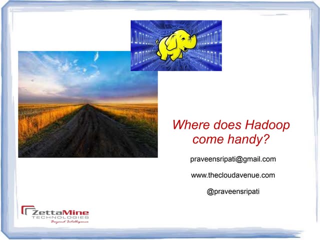 Where does hadoop come handy