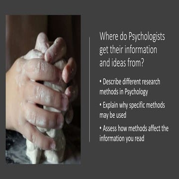 Where do psychologists get their ideas and information from