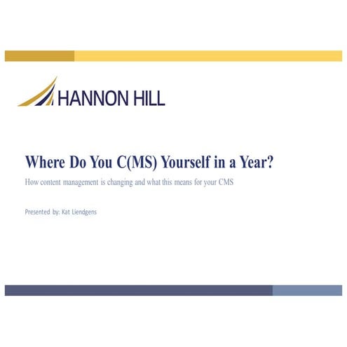 Where Do You C(MS) Yourself in a Year? How content management is changing and...