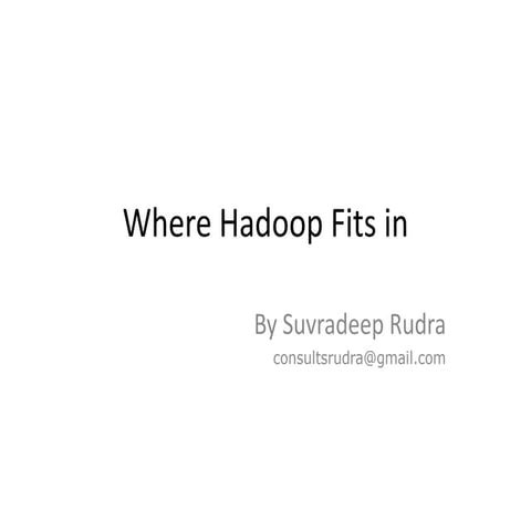 Where HADOOP fits in and challenges