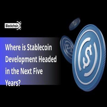 Where is Stablecoin Development Headed in the Next Five Years