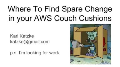 Where To Find Spare Change in your AWS Couch Cushions.pptx