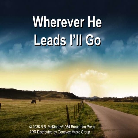 Wherever he leads i'll go