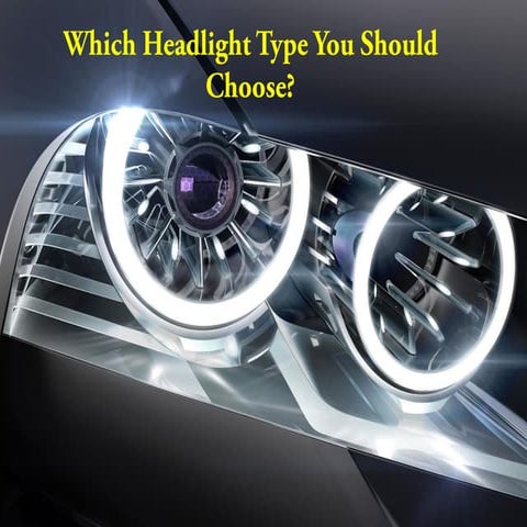 Which Headlight Type You Should Choose