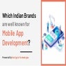 Which Indian Brands are Well Known for Mobile App Development