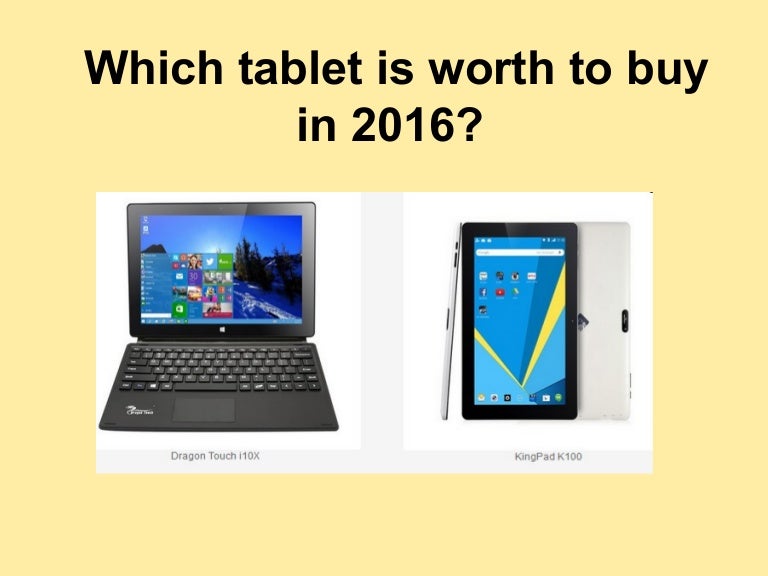 Which tablet is worth to buy in 2016