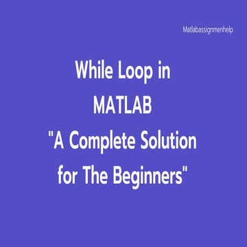 A Complete Guide on While Loop in MATLAB | PPT