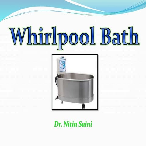 Whirlpool Bath -  Physiotherapy.pptx