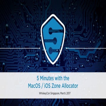 WhiskeyCon 2017 - 5 Minutes of MacOS/iOS Zone Allocator Fun