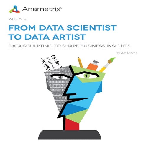New White Paper by Jim Sterne and Anametrix - From Data Scientist to Data Artist