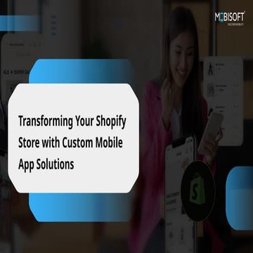 Elevate Your Shopify Store with Custom Mobile App Development