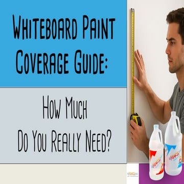 Whiteboard Paint Coverage Guide: How Much Do You Really Need?