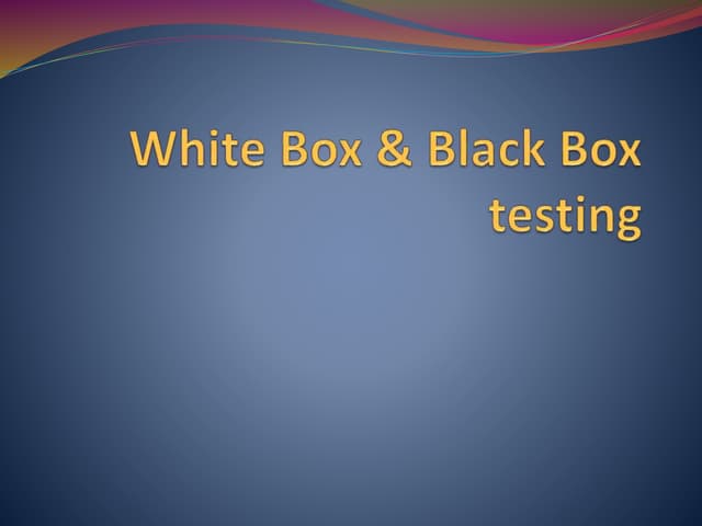 White box & black box testing