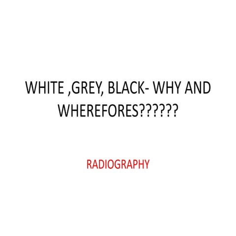 White ,grey, black  why and wherefores